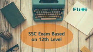 SSC Exam Based
on 12th Level
 