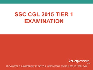 SSC SYLLABUS (CGL)
A SMARTER WAY TO GET YOUR BEST POSSIBLE SCOREIN SSC-CGL
 