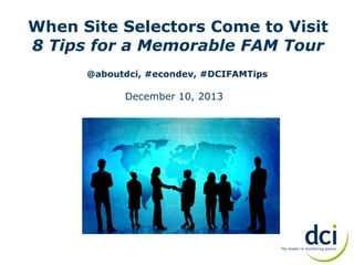 When Site Selectors Come to Visit
8 Tips for a Memorable FAM Tour
@aboutdci, #econdev, #DCIFAMTips

December 10, 2013

 