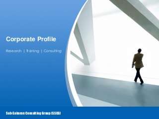 Corporate Profile
Research | Training | Consulting




 YOUR LOGO
Sub-Saharan Consulting Group (SSCG)
 