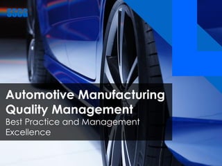 Automotive Manufacturing
Quality Management
Best Practice and Management
Excellence
1
 