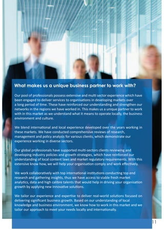 What makes us a unique business partner to work with?
Our pool of professionals possesses extensive and multi sector exper...