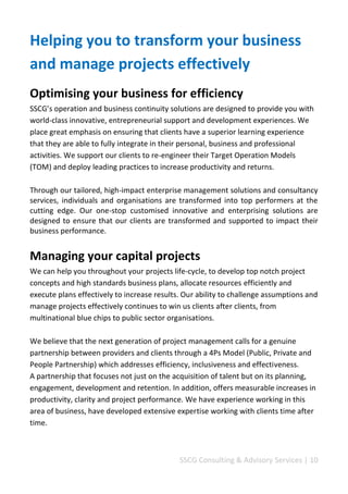 SSCG Corporate Services | 10 
Delivering to our clients in the right way. 
 