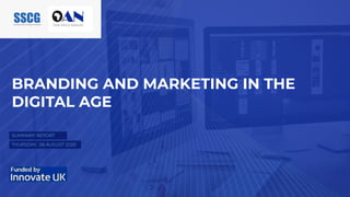  
SUMMARY REPORT
THURSDAY, 06 AUGUST 2020
BRANDING AND MARKETING IN THE
DIGITAL AGE
 