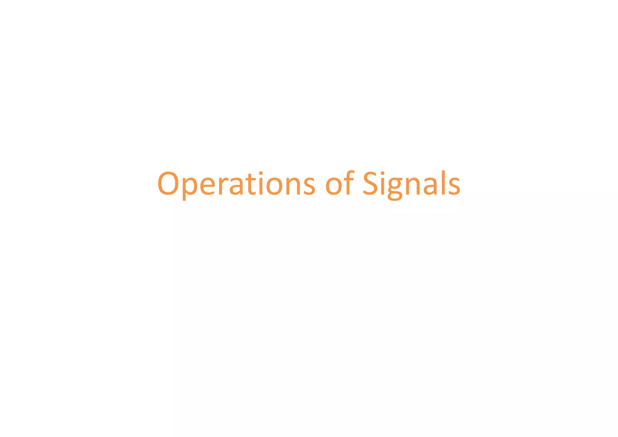 Operations of Signals
 