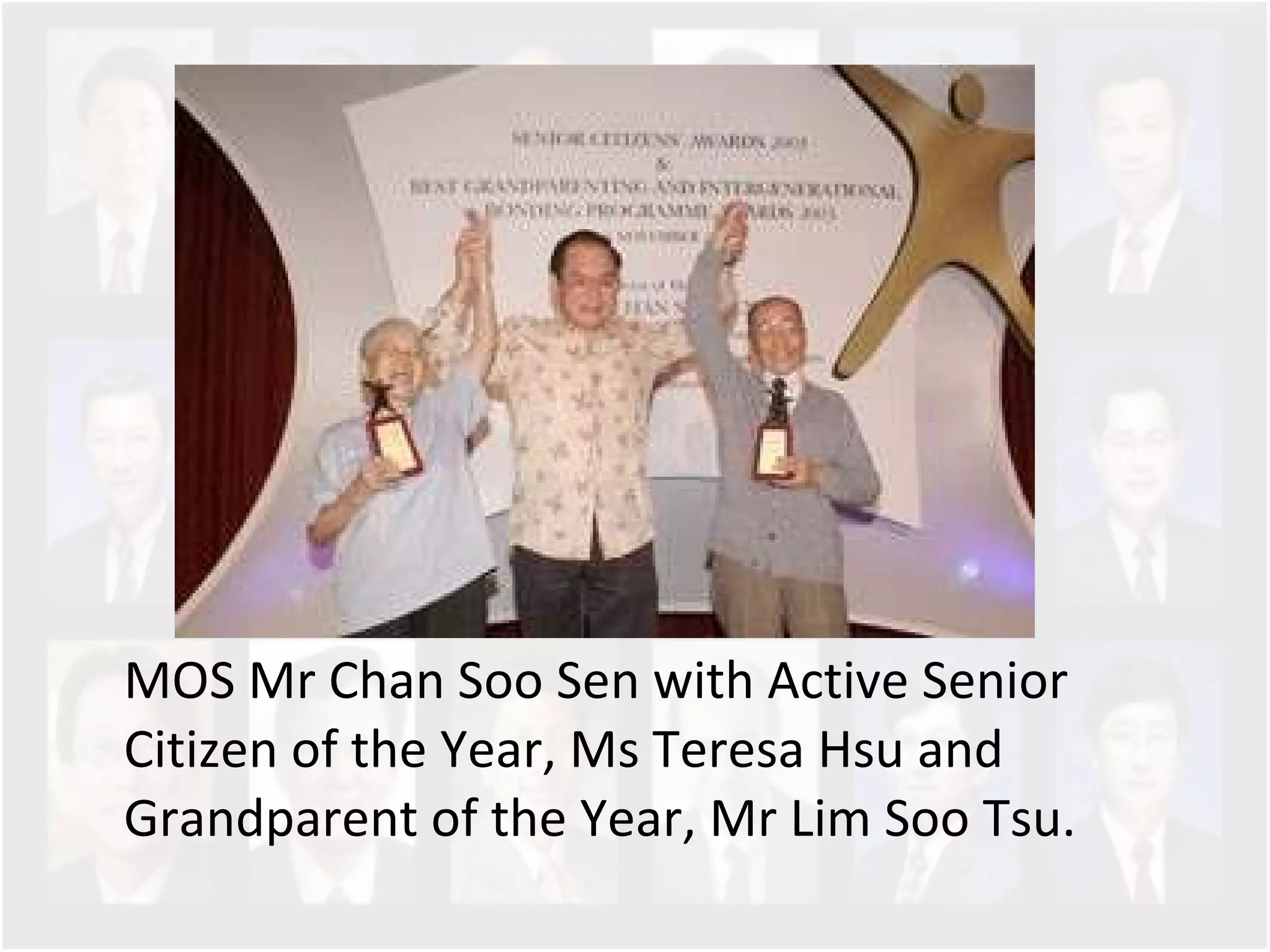 MOS Mr Chan Soo Sen with Active Senior Citizen of the Year, Ms Teresa Hsu and Grandparent of the Year, Mr Lim Soo Tsu.  