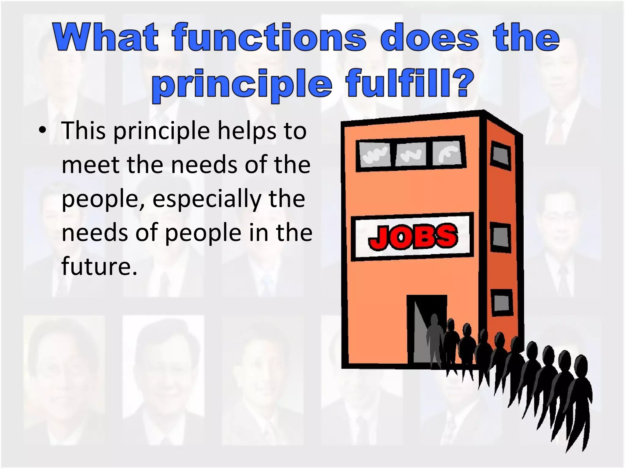 This principle helps to meet the needs of the people, especially the needs of people in the future.  