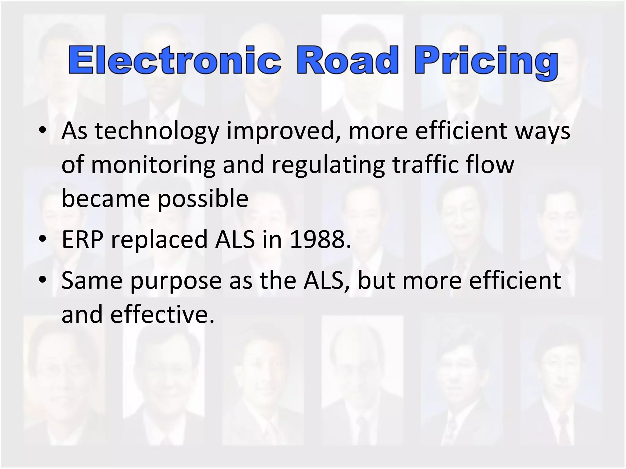 As technology improved, more efficient ways of monitoring and regulating traffic flow became possible ERP replaced ALS in 1988.  Same purpose as the ALS, but more efficient and effective.  
