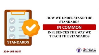 HOW WE UNDERSTAND THE
STANDARDS
INFLUENCES THE WAY WE
TEACH THE STANDARDS
IN COMMON
 