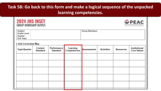 Task 5B: Go back to this form and make a logical sequence of the unpacked
learning competencies.
 