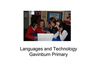 Languages and Technology
    Gavinburn Primary
 