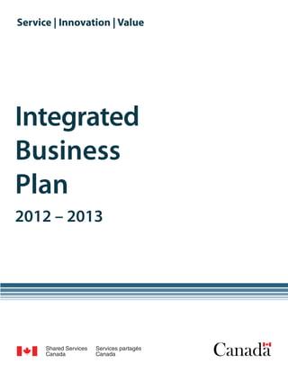 Service | Innovation | Value




Integrated
Business
Plan
2012 – 2013
 
