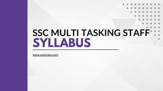 SSC MULTI TASKING STAFF
SYLLABUS
www.opinjobs.com
 