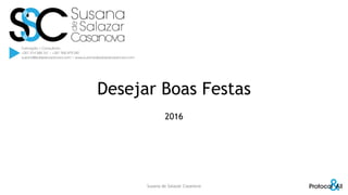 Desejar Boas Festas
2016
Susana de Salazar Casanova
 