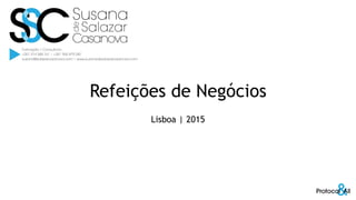 Refeições de Negócios
Lisboa | 2015
 