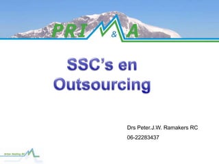 SSC’s en Outsourcing DrsPeter.J.W. Ramakers RC 06-22283437 