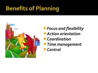  Focus and flexibility
 Action orientation
 Coordination
 Time management
 Control
 