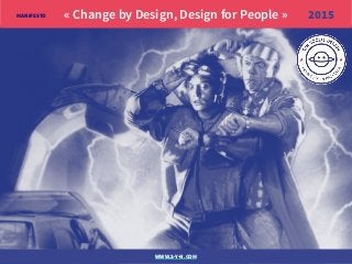 « Change by Design, Design for People »
WWW.S-Y-N.COM
MANIFESTO 2015
 
