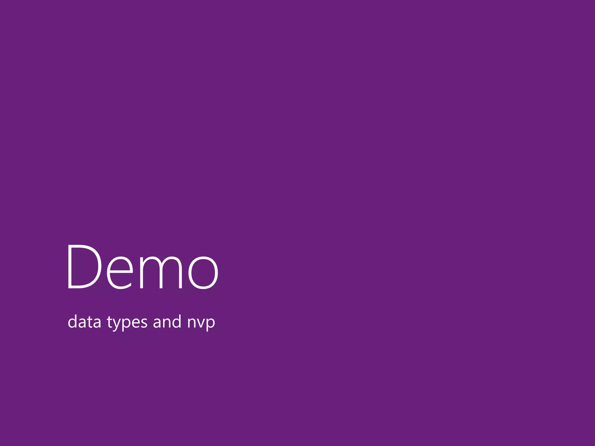 Demo 
data types and nvp 
 
