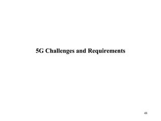 5G Challenges and Requirements
48
 