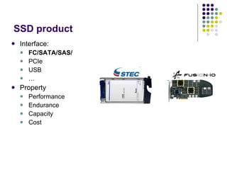 SSD product Interface: FC/SATA/SAS/ PCIe USB … Property Performance Endurance Capacity Cost 