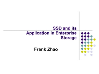 SSD and its Application in Enterprise Storage Frank Zhao 