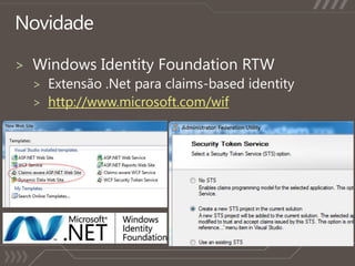 NovidadeWindows Identity Foundation RTWExtensão.Netpara claims-based identityhttp://www.microsoft.com/wif