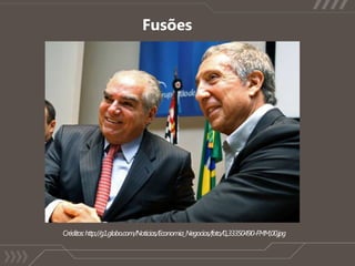 FusõesCréditos: http://g1.globo.com/Noticias/Economia_Negocios/foto/0,,33350490-FMM,00.jpg