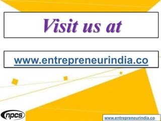 Visit us at
www.entrepreneurindia.co
www.entrepreneurindia.co
 