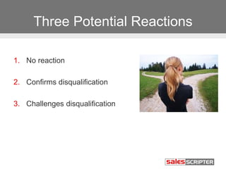 Three Potential Reactions 
1. No reaction 
2. Confirms disqualification 
3. Challenges disqualification 
 