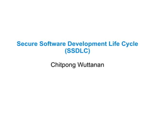 Secure Software Development Life Cycle (SSDLC) Chitpong Wuttanan 