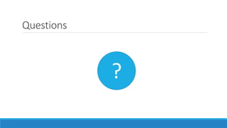 Questions
?
 