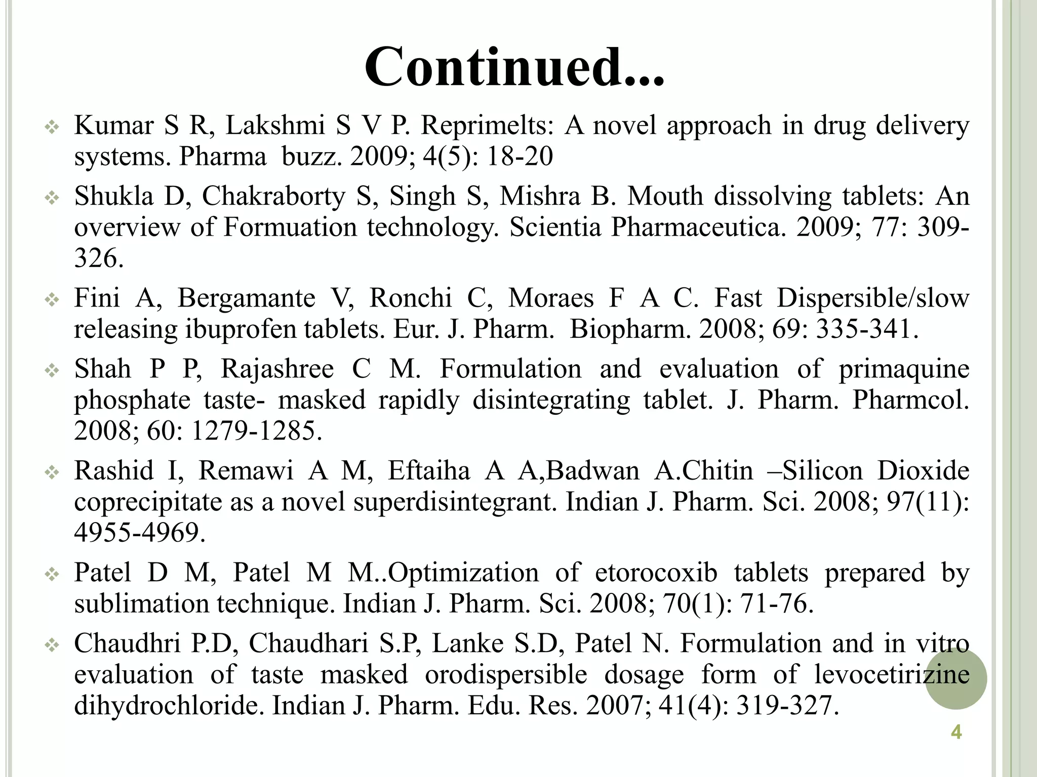 Shirsand S B,  Suresh S, Para M S, Swamy P V, Kumar N D, Plantagoovata mucilage in the design of fast disintegrating tablets. Indian J. Pharm. Sci. 2009;41-46.