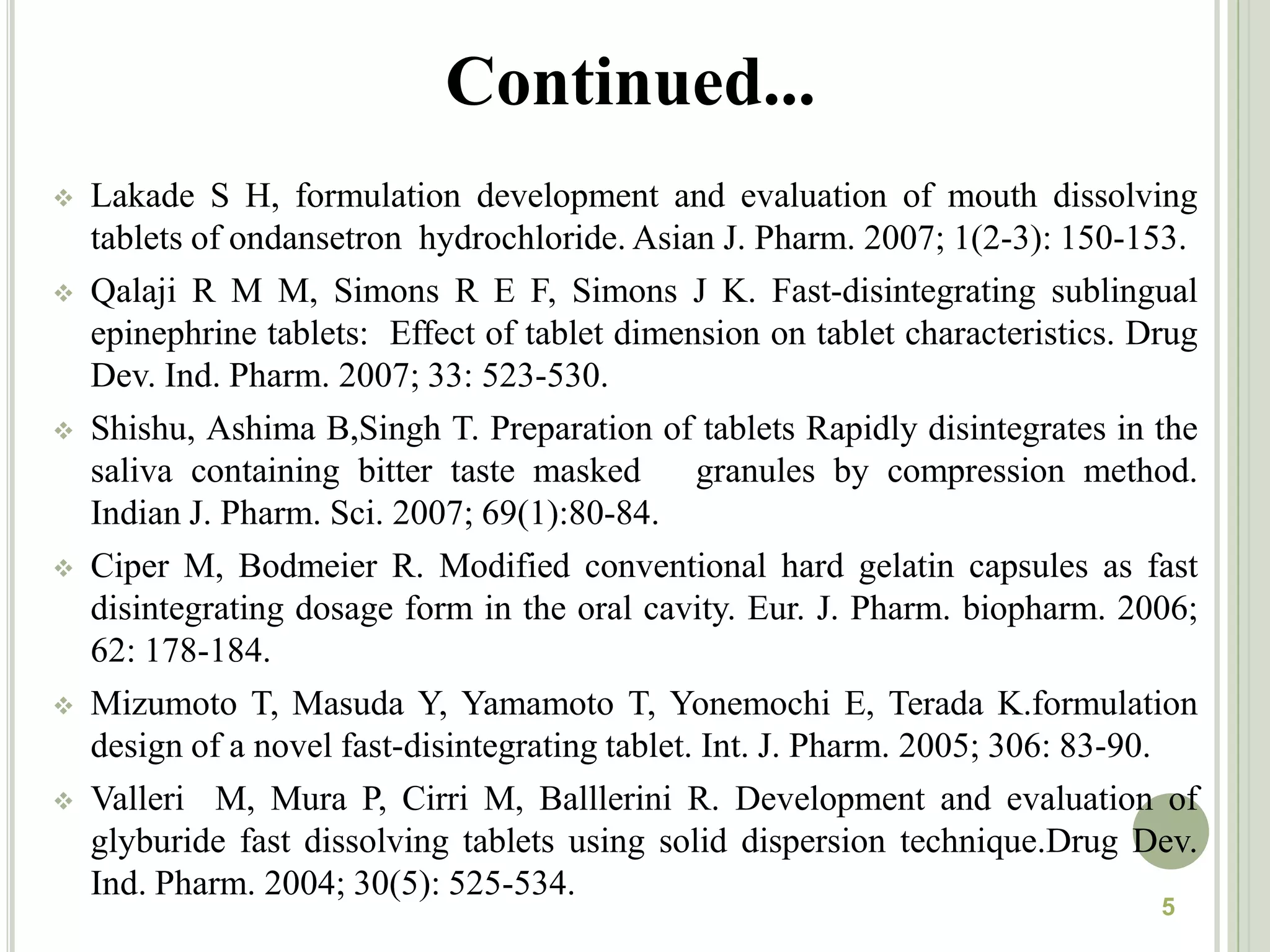 Gattani S. G, Shiyani B.G, KakadeK.N,Patil A.B, Surana S.J. Formulation and evaluation of mouth dissolving tablet of ondansetron hydrochloride by using superdisintegrants. Indian drugs. 2009; 46(1): 44-50.