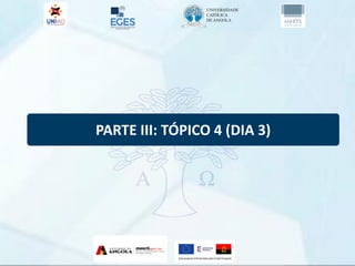 PARTE III: TÓPICO 4 (DIA 3)
 