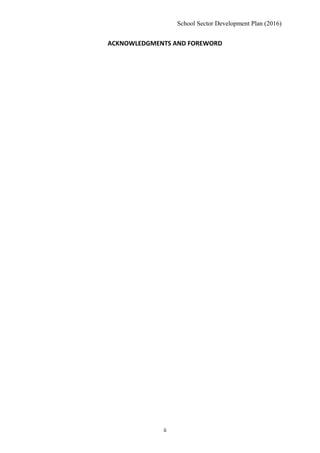 School Sector Development Plan (2016)
ACKNOWLEDGMENTS AND FOREWORD
ii
 