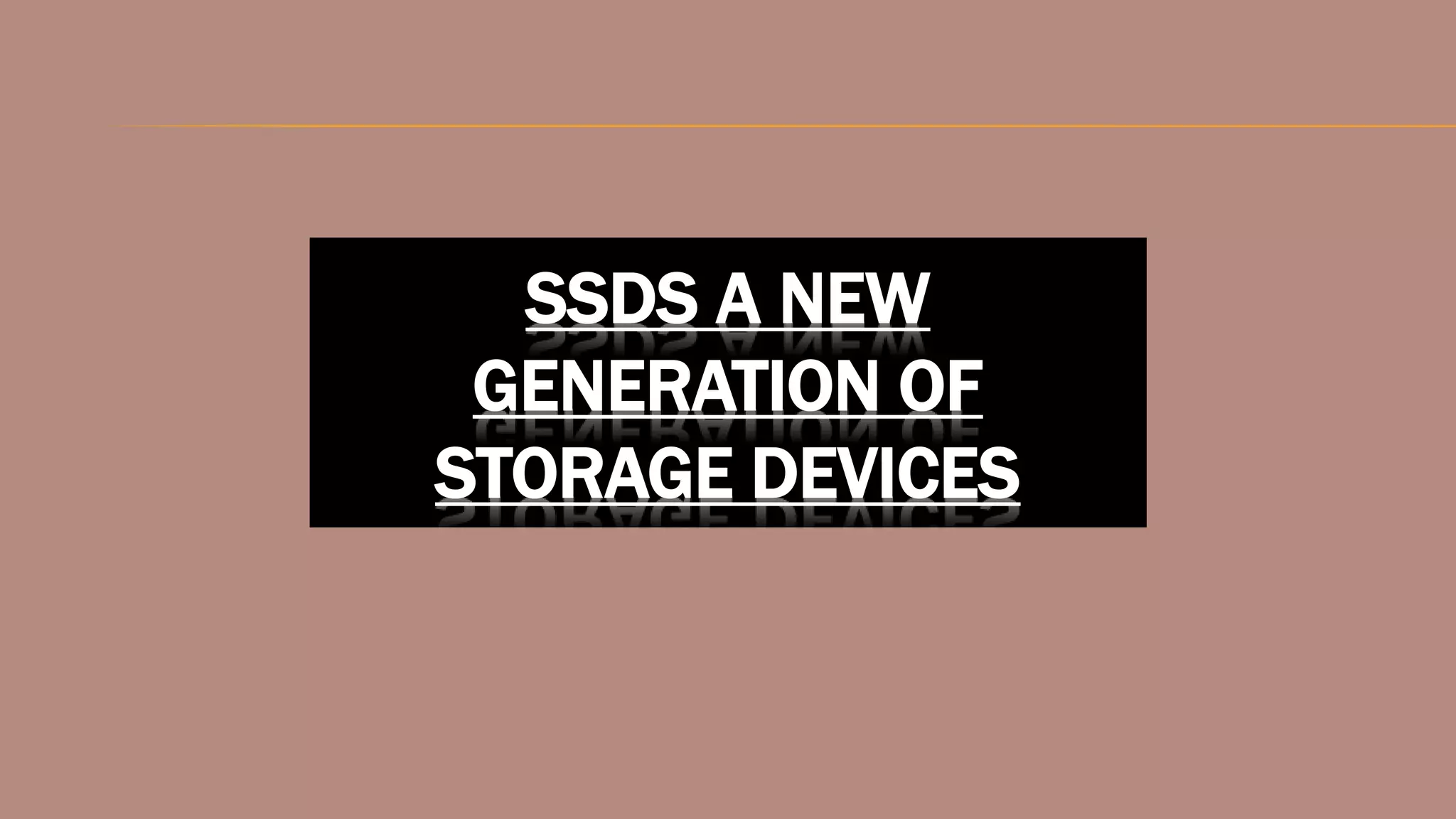 SSDs: A New Generation of Storage Devices