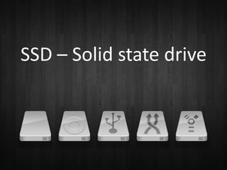 SSD – Solid state drive 