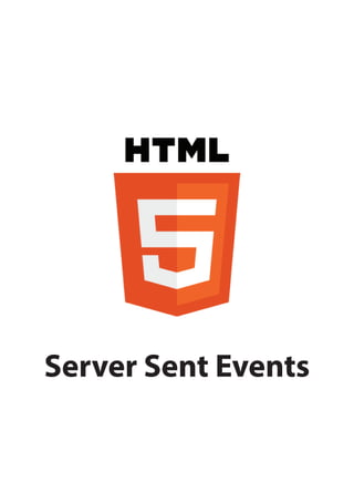 Server Sent Events
 