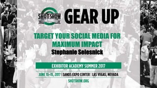 TARGET YOUR SOCIAL MEDIA FOR
MAXIMUM IMPACT
Stephanie Selesnick
 