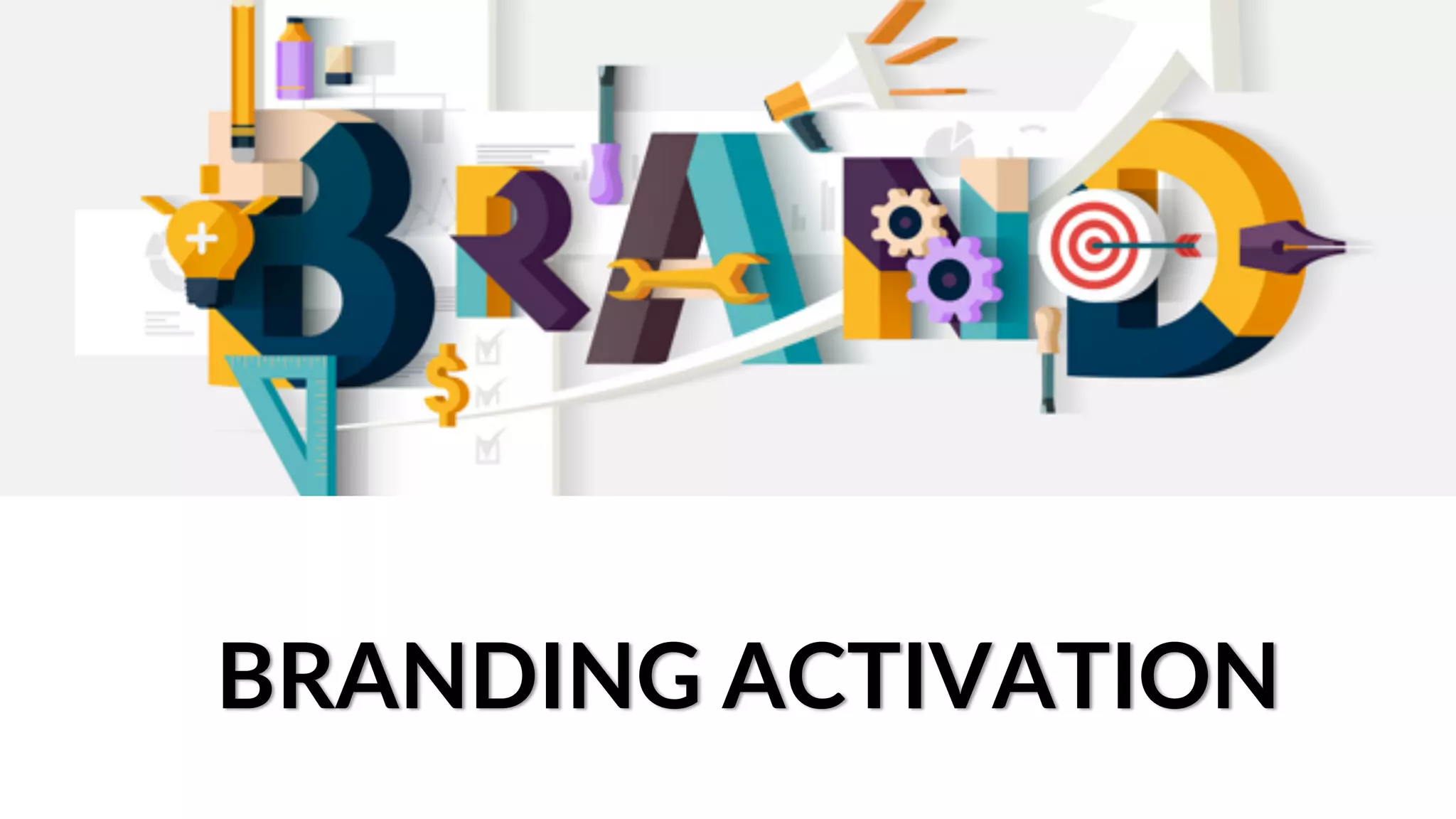 BRANDING ACTIVATION
 
