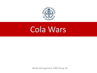 Cola Wars Media Management 2304Group 3b   