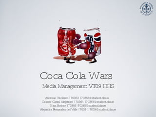 Coca Cola Wars ,[object Object],[object Object],[object Object],[object Object],Media Management VT09 HHS 