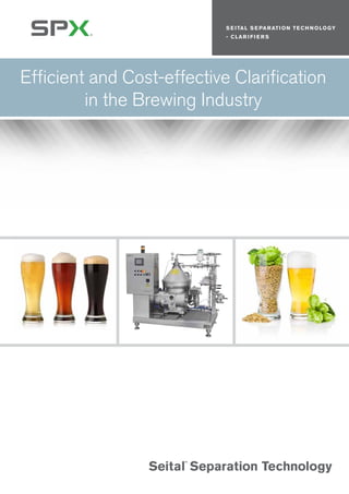 Efficient and Cost-effective Clarification
in the Brewing Industry
S e ital s e paration Tech nology
- Clar i fi e r s
 