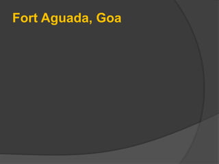 Fort Aguada, Goa
 
