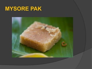 MYSORE PAK
 