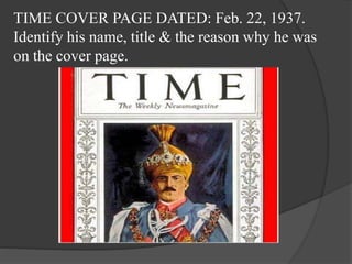 TIME COVER PAGE DATED: Feb. 22, 1937.
Identify his name, title & the reason why he was
on the cover page.
 