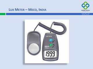 LUX METER – MECO, INDIA
AN ISO 9001 : 2015
CERTIFIED COMPANY
 