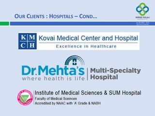 OUR CLIENTS : HOSPITALS – COND…
AN ISO 9001 : 2015
CERTIFIED COMPANY
 
