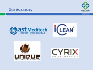 OUR ASSOCIATES
AN ISO 9001 : 2015
CERTIFIED COMPANY
 